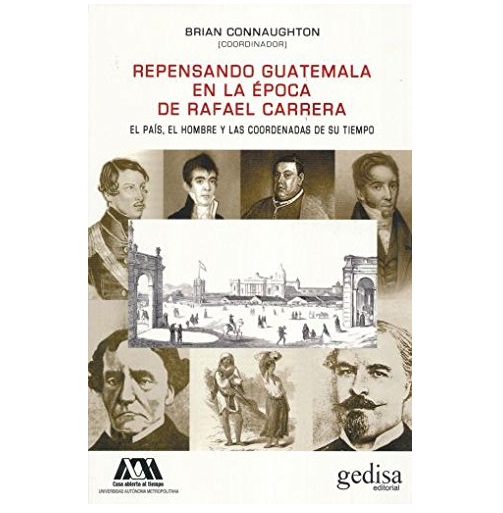Repensando Guatemala En La 201 Poca De Rafael Carrera K 233 Mik