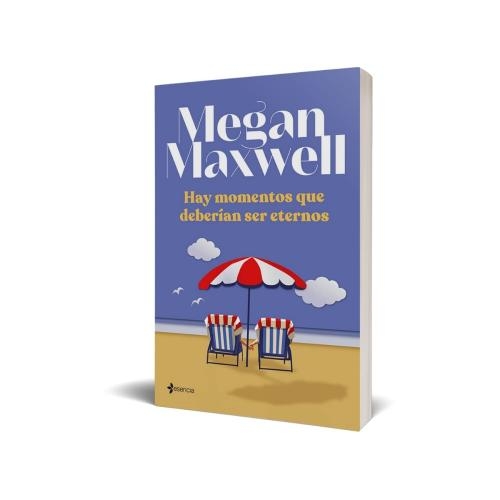Hay momentos que deberían ser eternos - Megan Maxwell